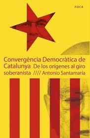CONVERGÈNCIA DEMOCRÀTICA DE CATALUNYA | 9788496797796 | SANTAMARÍA, ANTONIO | Llibreria L'Odissea - Libreria Online de Vilafranca del Penedès - Comprar libros
