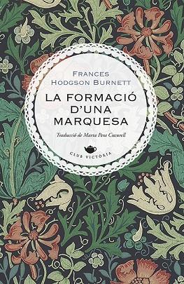 LA FORMACIÓ D'UNA MARQUESA | 9788417998622 | BURNETT, FRANCES HODGSON | Llibreria Online de Vilafranca del Penedès | Comprar llibres en català