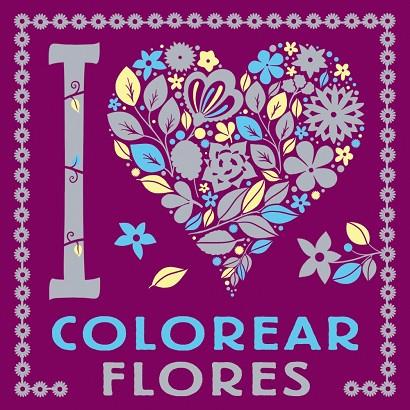 I LOVE COLOREAR FLORES | 9788469628768 | VARIOS AUTORES | Llibreria Online de Vilafranca del Penedès | Comprar llibres en català