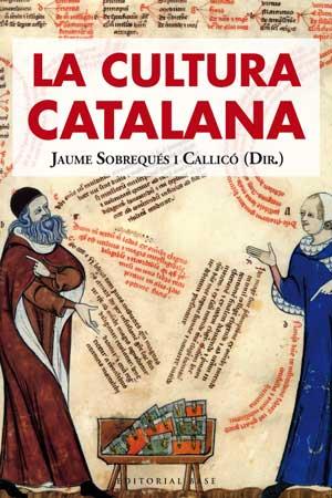 LA CULTURA CATALANA | 9788493916138 | SOBREQUES I CALLICO, JAUME | Llibreria Online de Vilafranca del Penedès | Comprar llibres en català