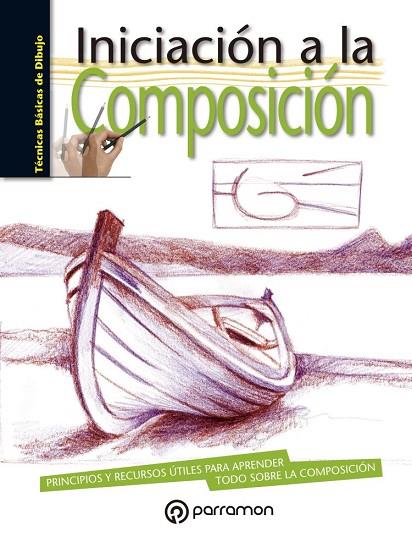 INICIACIÓN A LA COMPOSICIÓN | 9788434214446 | EQUIPO PARRAMÓN | Llibreria Online de Vilafranca del Penedès | Comprar llibres en català