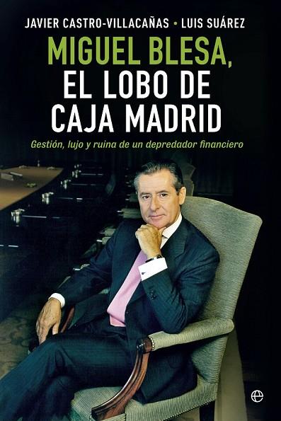 MIGUEL BLESA EL LOBO DE CAJA MADRID | 9788490601877 | CASTRO-VILLACAÑAS, JAVIER / SUÁREZ, LUIS | Llibreria Online de Vilafranca del Penedès | Comprar llibres en català