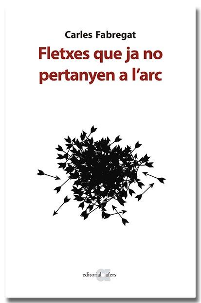 FLETXES QUE JA NO PERTANYEN A L'ARC | 9788418618673 | FABREGAT SANS, CARLES | Llibreria Online de Vilafranca del Penedès | Comprar llibres en català