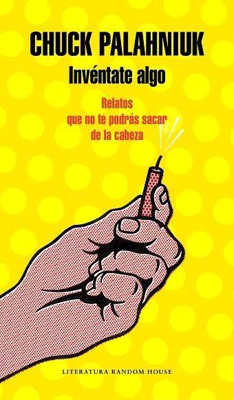 INVÉNTATE ALGO | 9788439734178 | PALAHNIUK, CHUCK | Llibreria Online de Vilafranca del Penedès | Comprar llibres en català