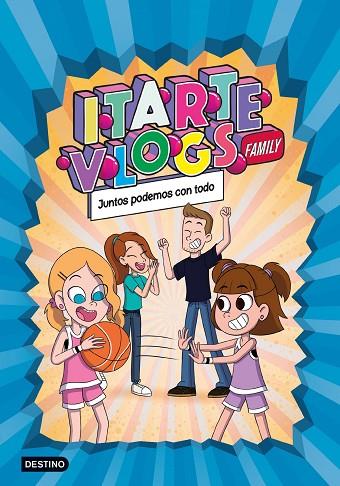 ITARTE VLOGS FAMILY 3 JUNTOS PODEMOS CON TODO | 9788408253723 | ITARTE | Llibreria Online de Vilafranca del Penedès | Comprar llibres en català