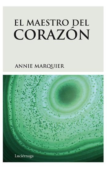 EL MAESTRO DEL CORAZON | 9788492545223 | MARQUIER, ANNIE | Llibreria L'Odissea - Libreria Online de Vilafranca del Penedès - Comprar libros