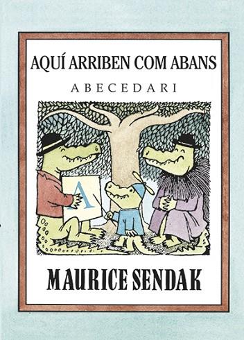 AQUÍ ARRIBEN COM ABANS | 9788484643579 | SENDAK, MAURICE | Llibreria Online de Vilafranca del Penedès | Comprar llibres en català