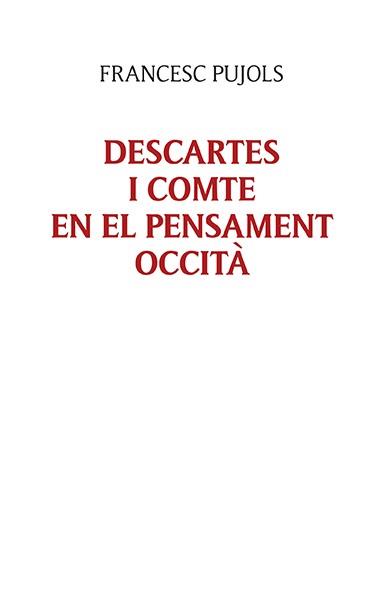 DESCARTES I COMTE EN EL PENSAMENT OCCITÀ | 9788416445608 | PUJOLS MORGADES, FRANCESC | Llibreria Online de Vilafranca del Penedès | Comprar llibres en català