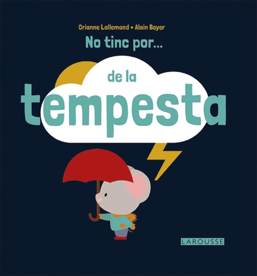 NO TINC POR DE LA TEMPESTA | 9788416368716 | LAROUSSE EDITORIAL | Llibreria Online de Vilafranca del Penedès | Comprar llibres en català