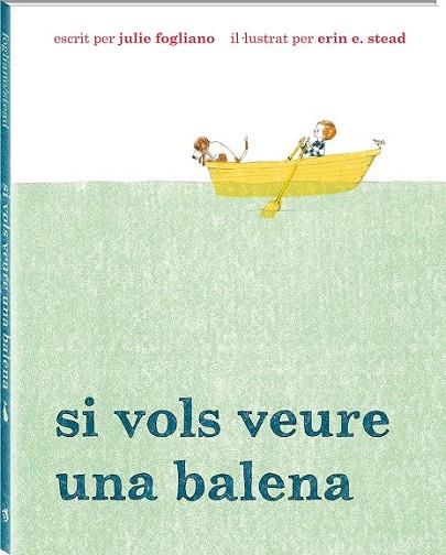 SI VOLS VEURE UNA BALENA | 9788494313035 | FOGLIANO, JULIE | Llibreria Online de Vilafranca del Penedès | Comprar llibres en català