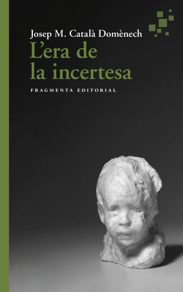 L’ERA DE LA INCERTESA | 9788417796945 | CATALÀ, JOSEP MARIA | Llibreria Online de Vilafranca del Penedès | Comprar llibres en català