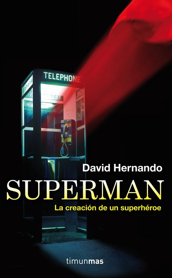 SUPERMAN LA CREACIÓN DE UN SUPERHÉROE | 9788448008802 | HERNANDO, DAVID | Llibreria Online de Vilafranca del Penedès | Comprar llibres en català