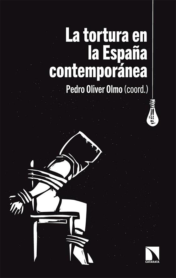 LA TORTURA EN LA ESPAÑA CONTEMPORÁNEA | 9788413520773 | OLIVER OLMO, PEDRO | Llibreria Online de Vilafranca del Penedès | Comprar llibres en català