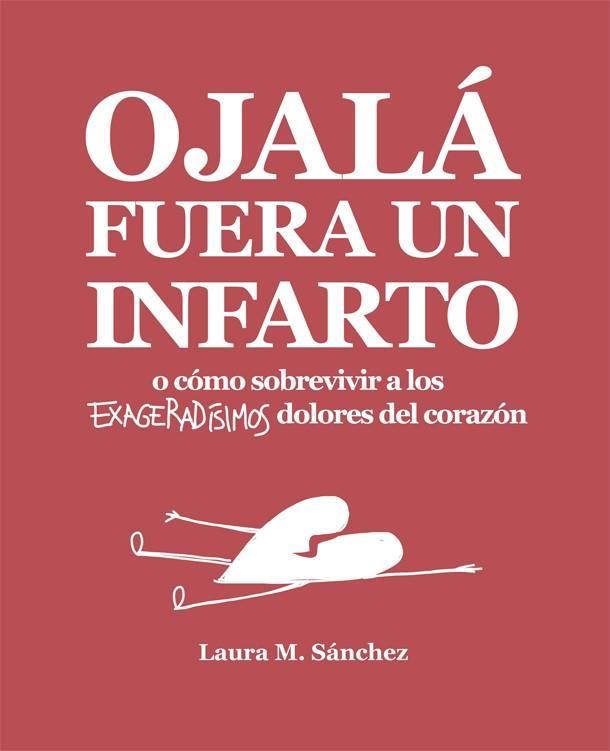 OJALÁ FUERA UN INFARTO | 9788416670468 | SÁNCHEZ, LAURA M. | Llibreria Online de Vilafranca del Penedès | Comprar llibres en català