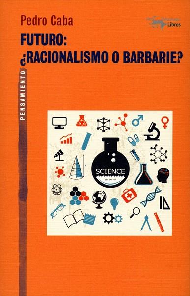 FUTURO: ¿RACIONALISMO O BARBARIE? | 9788477747932 | CABA, PEDRO | Llibreria Online de Vilafranca del Penedès | Comprar llibres en català