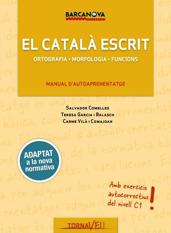 EL CATALÀ ESCRIT | 9788448943707 | GARCIA BALASCH, TERESA/COMELLES, SALVADOR/VILÀ COMAJOAN, CARME | Llibreria Online de Vilafranca del Penedès | Comprar llibres en català