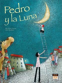 PEDRO Y LA LUNA | 9788496423916 | BRIÈRE-HAQUET, ALICE / CHAUFFREY, CÉLIA | Llibreria Online de Vilafranca del Penedès | Comprar llibres en català