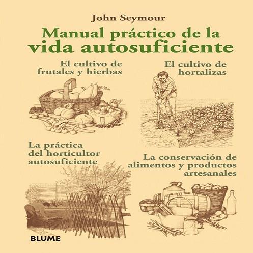 MANUAL PRACTICO DE LA VIDA AUTOSUFICIENTE | 9788480769181 | SEYMOUR, JOHN | Llibreria Online de Vilafranca del Penedès | Comprar llibres en català