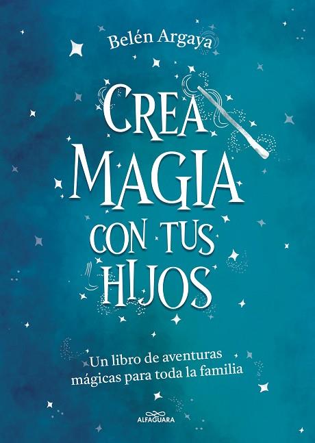 CREA MAGIA CON TUS HIJOS | 9788420453545 | ARGAYA, BELÉN | Llibreria Online de Vilafranca del Penedès | Comprar llibres en català