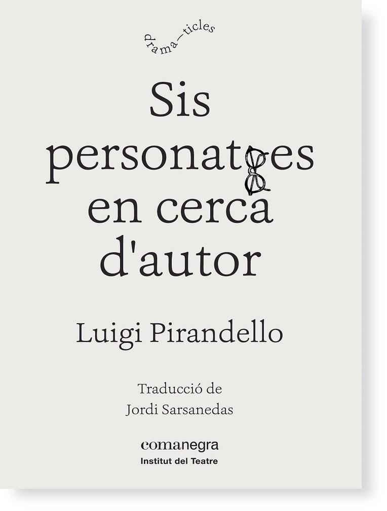 SIS PERSONATGES EN CERCA D'AUTOR | 9788416605149 | PIRANDELLO, LUIGI | Llibreria Online de Vilafranca del Penedès | Comprar llibres en català