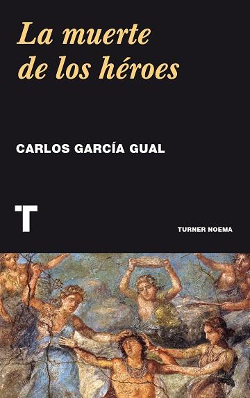LA MUERTE DE LOS HÉROES | 9788416714032 | GARCÍA GUAL, CARLOS | Llibreria Online de Vilafranca del Penedès | Comprar llibres en català