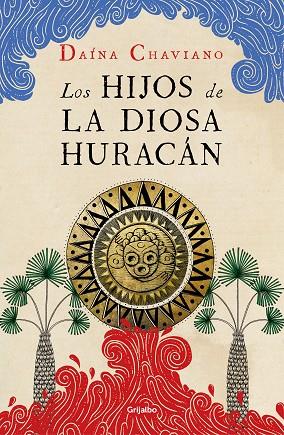 LOS HIJOS DE LA DIOSA HURACÁN | 9788425357299 | CHAVIANO, DAÍNA | Llibreria Online de Vilafranca del Penedès | Comprar llibres en català