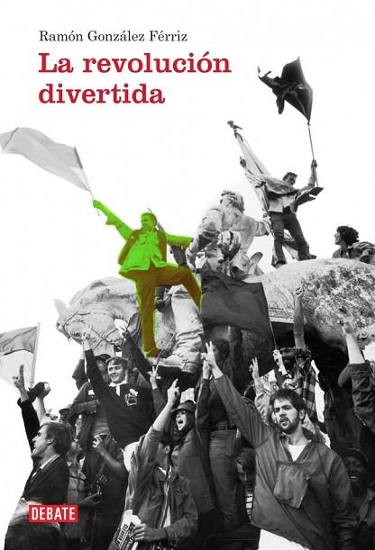 LA REVOLUCIÓN DIVERTIDA | 9788499921983 | GONZALEZ, RAMON | Llibreria L'Odissea - Libreria Online de Vilafranca del Penedès - Comprar libros