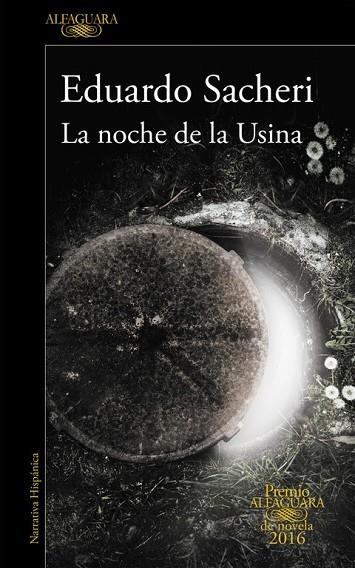 LA NOCHE DE LA USINA (PREMIO ALFAGUARA 2016) | 9788420419589 | SACHERI, EDUARDO | Llibreria Online de Vilafranca del Penedès | Comprar llibres en català