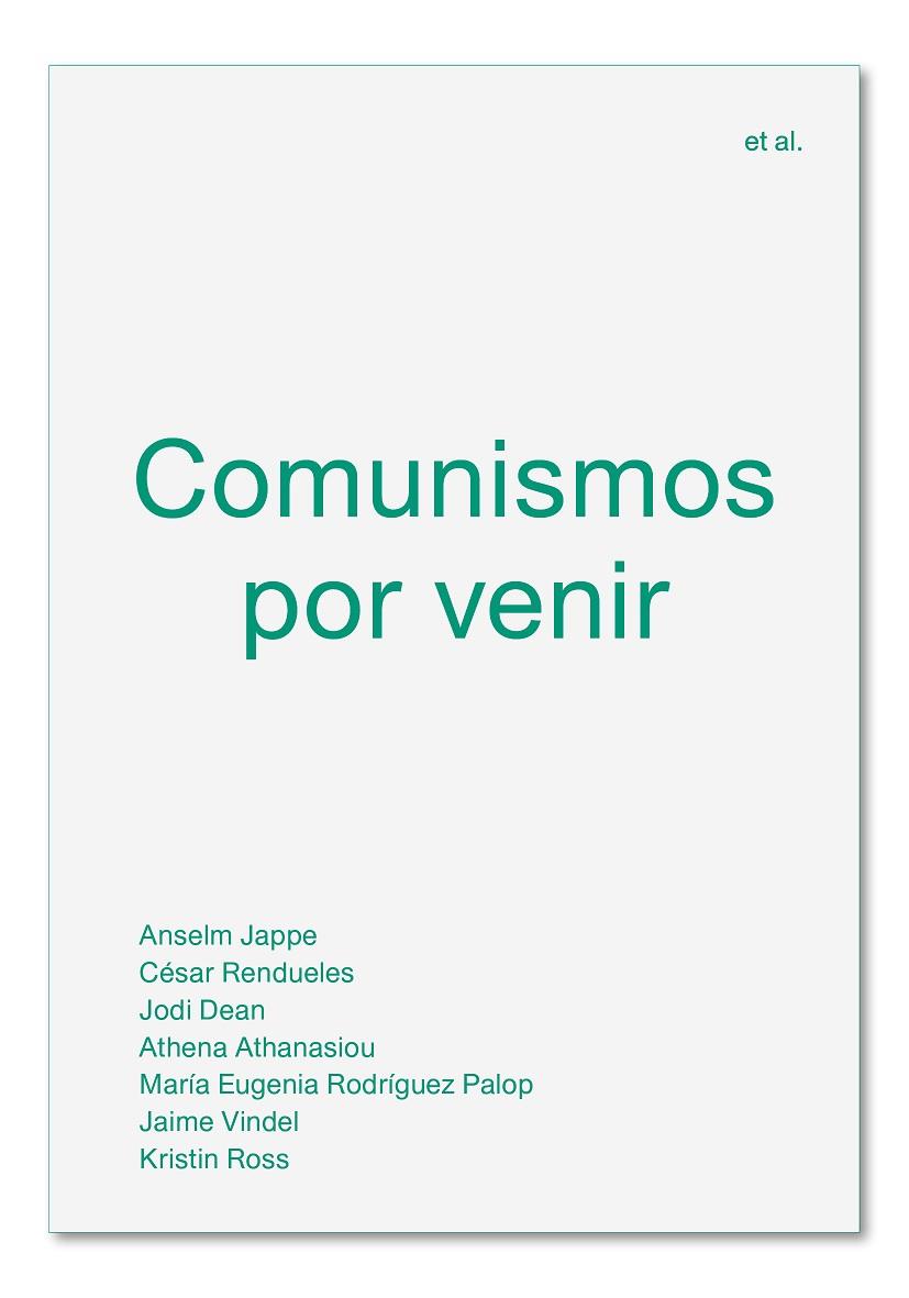 COMUNISMOS POR VENIR | 9788494820595 | JAPPE, ANSELM/RENDUELES, CÉSAR/DEAN, JODI/ATHANASIOU, ATHENA/RODRÍGUEZ PALOP, MARÍA EUGENIA/VINDEL,  | Llibreria Online de Vilafranca del Penedès | Comprar llibres en català