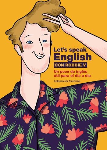 LET'S SPEAK ENGLISH CON ROBBIE V | 9788418260773 | ROBBIE V (@LETSSPEAKENGLISH)/GRIMAL, ANNA | Llibreria Online de Vilafranca del Penedès | Comprar llibres en català