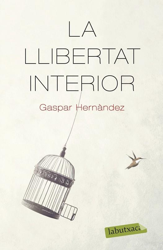 LA LLIBERTAT INTERIOR | 9788418572159 | HERNÀNDEZ, GASPAR | Llibreria Online de Vilafranca del Penedès | Comprar llibres en català