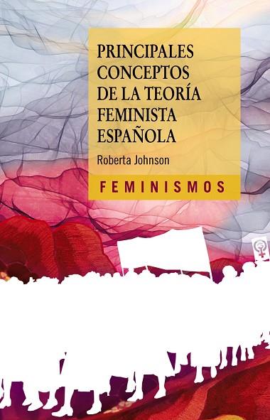 PRINCIPALES CONCEPTOS DE LA TEORÍA FEMINISTA ESPAÑOLA | 9788437646701 | JOHNSON, ROBERTA | Llibreria Online de Vilafranca del Penedès | Comprar llibres en català