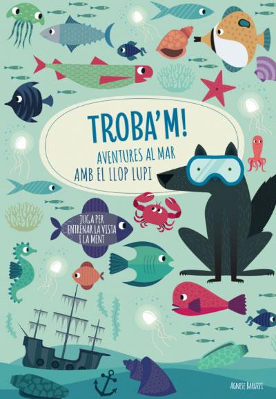 TROBA'M! AVENTURES AL MAR AMB EL LLOP...(VVKIDS) | 9788468268781 | AGNESE, BARUZZI | Llibreria Online de Vilafranca del Penedès | Comprar llibres en català