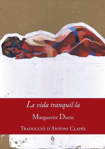 LA VIDA TRANQUIL·LA | 9788494748431 | DURAS, MARGUERITE | Llibreria Online de Vilafranca del Penedès | Comprar llibres en català
