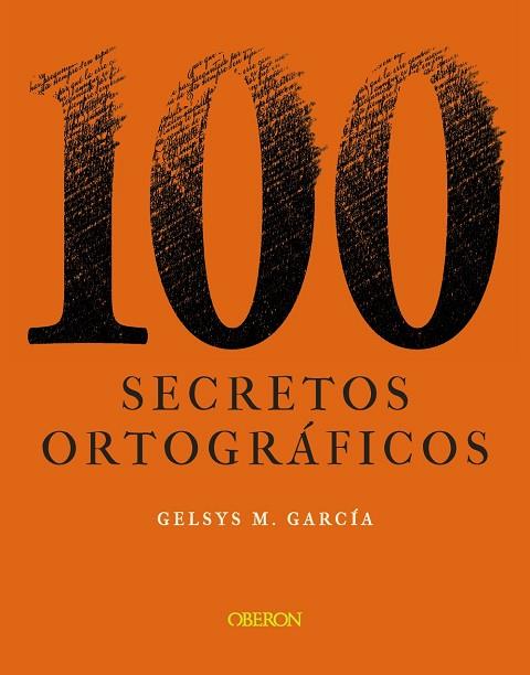 100 SECRETOS ORTOGRÁFICOS | 9788441544277 | GARCÍA LORENZO, GELSYS MARÍA | Llibreria Online de Vilafranca del Penedès | Comprar llibres en català
