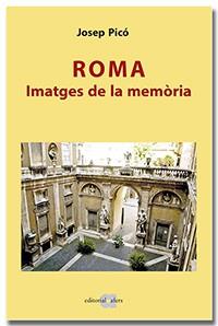 ROMA  IMATGES DE LA MEMÒRIA | 9788418618116 | PICÓ LÓPEZ, JOSEP | Llibreria Online de Vilafranca del Penedès | Comprar llibres en català