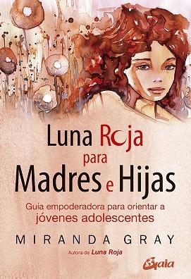 LUNA ROJA PARA MADRES E HIJAS | 9788484459842 | GRAY, MIRANDA | Llibreria Online de Vilafranca del Penedès | Comprar llibres en català