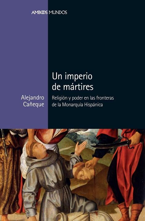 UN IMPERIO DE MÁRTIRES | 9788417945039 | CAÑEQUE GARCÍA, ALEJANDRO | Llibreria Online de Vilafranca del Penedès | Comprar llibres en català