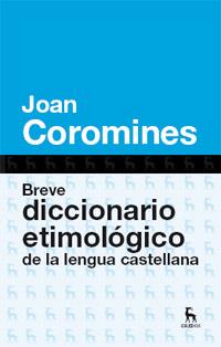 BREVE DICCIONARIO ETIMOLOGICO DE LA LENGUA CASTELLANA | 9788424923648 | COROMINES, JOAN | Llibreria Online de Vilafranca del Penedès | Comprar llibres en català