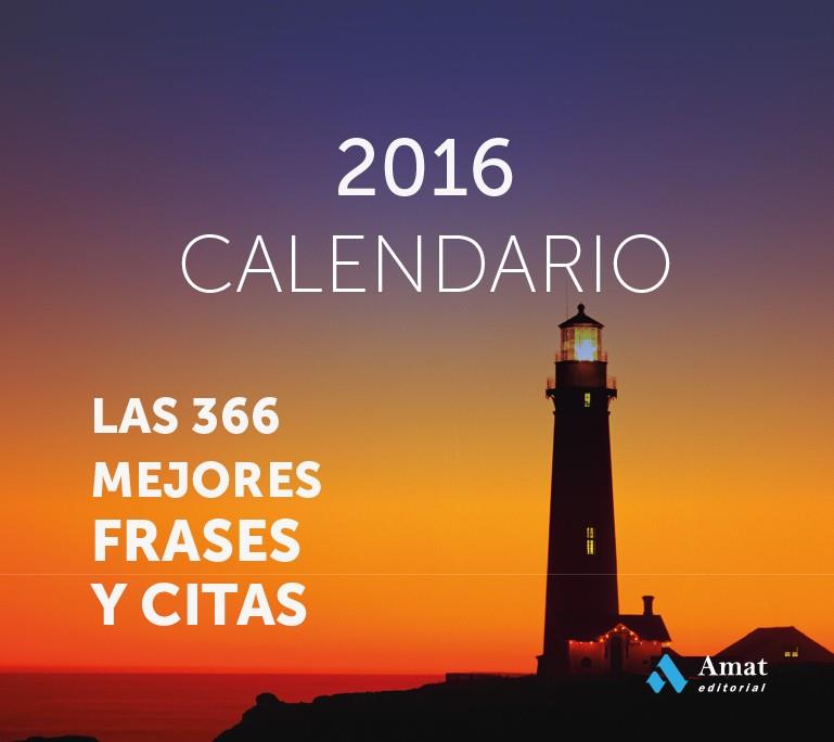 CALENDARIO 2016 LAS 366 MEJORES FRASES Y CITAS | 9788497357968 | AMAT EDITORIAL | Llibreria Online de Vilafranca del Penedès | Comprar llibres en català