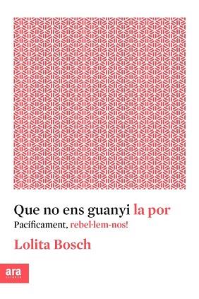 QUE NO ENS GUANYI LA POR | 9788416915576 | BOSCH I SANS, LOLITA | Llibreria Online de Vilafranca del Penedès | Comprar llibres en català