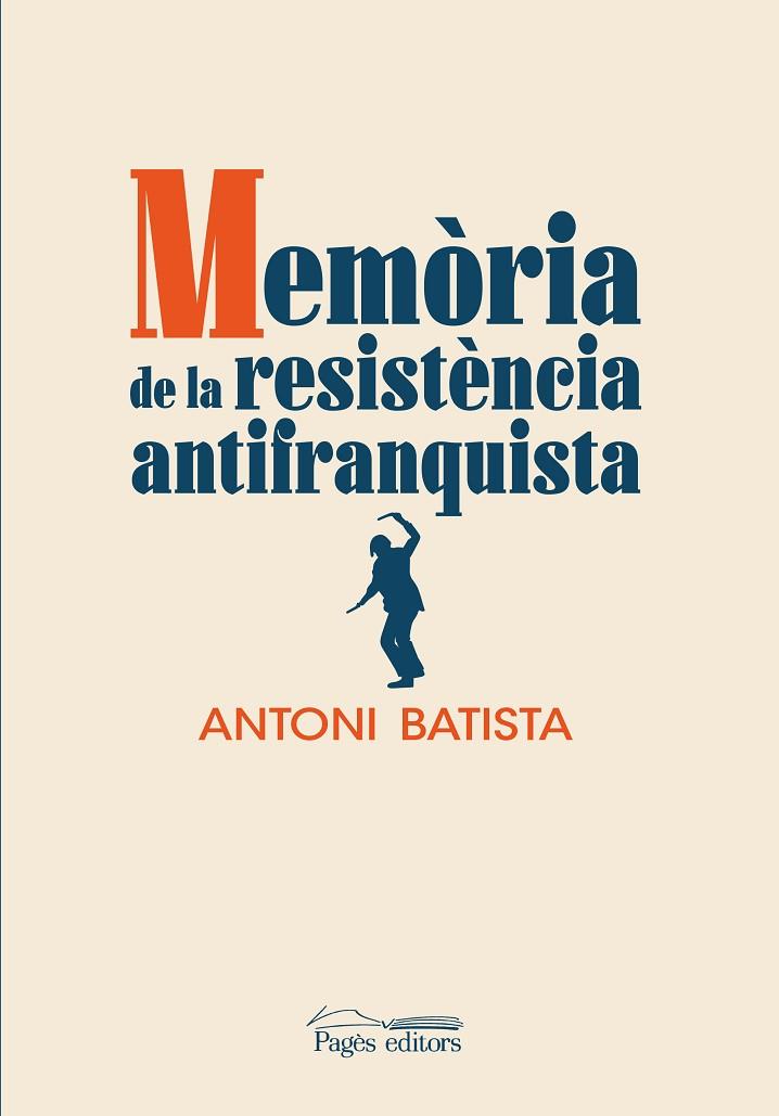 MEMÒRIA DE LA RESISTÈNCIA ANTIFRANQUISTA | 9788413032832 | BATISTA VILADRICH, ANTONI | Llibreria Online de Vilafranca del Penedès | Comprar llibres en català