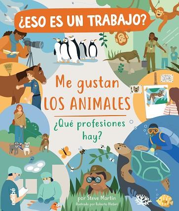 ESO ES UN TRABAJO? ME GUSTAN LOS ANIMALES: ¿QUÉ PROFESIONES HAY? | 9788468346977 | MARTIN, STEVE | Llibreria Online de Vilafranca del Penedès | Comprar llibres en català