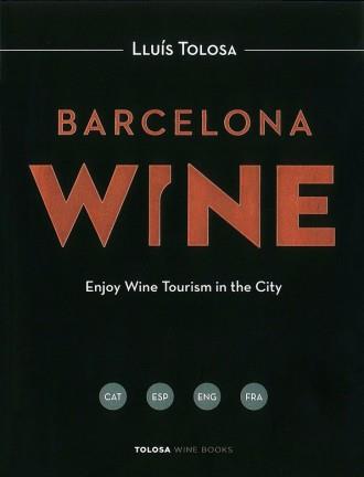 BARCELONA WINE | 9788460660712 | TOLOSA, LLUIS | Llibreria Online de Vilafranca del Penedès | Comprar llibres en català