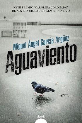 AGUAVIENTO | 9788491891352 | GARCÍA ARGÜEZ, MIGUEL ÁNGEL | Llibreria Online de Vilafranca del Penedès | Comprar llibres en català