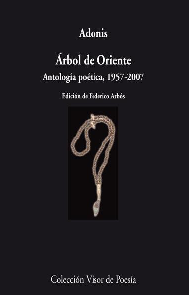 ARBOL DE ORIENTE ANTOLOGIA POETICA 1957 2007 | 9788498957532 | ADONIS | Llibreria Online de Vilafranca del Penedès | Comprar llibres en català