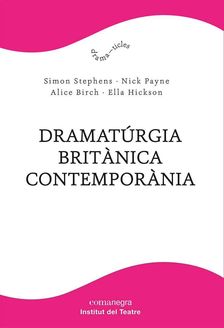 DRAMATÚRGIA BRITÀNICA CONTEMPORÀNIA | 9788418857904 | STEPHENS, SIMON/PAYNE, NICK/BIRCH, ALICE/HICKSON, ELLA | Llibreria L'Odissea - Libreria Online de Vilafranca del Penedès - Comprar libros
