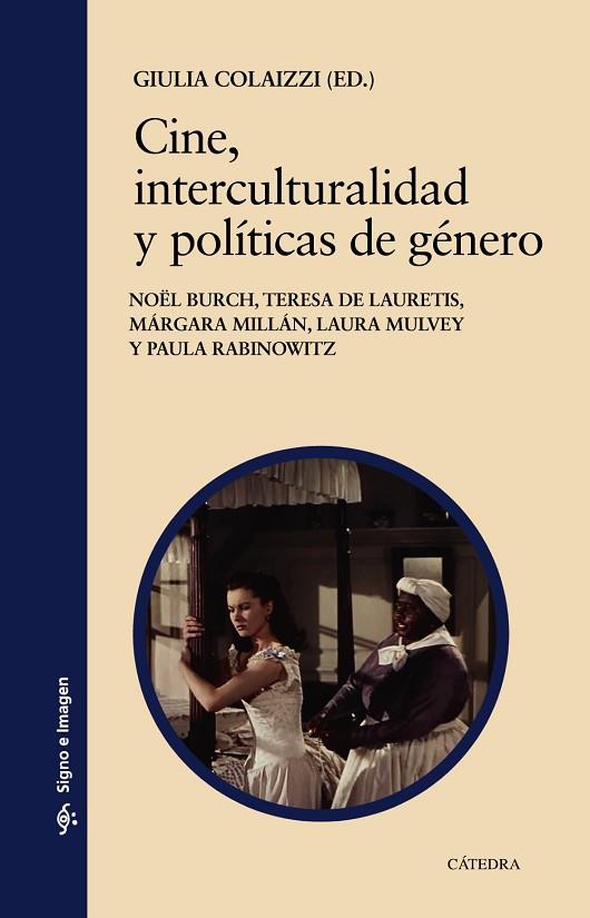 CINE, INTERCULTURALIDAD Y POLÍTICAS DE GÉNERO | 9788437642789 | COLAIZZI, GIULIA/BURCH, NOËL/LAURETIS, TERESA DE/MILLÁN, MÁRGARA/MULVEY, LAURA/RABINOWITZ, PAULA | Llibreria Online de Vilafranca del Penedès | Comprar llibres en català