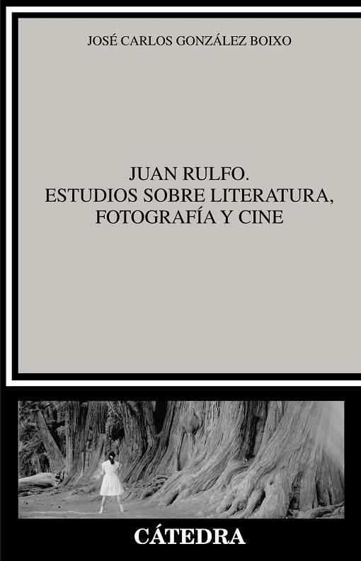 JUAN RULFO. ESTUDIOS SOBRE LITERATURA, FOTOGRAFÍA Y CINE | 9788437639161 | GONZÁLEZ BOIXO, JOSÉ CARLOS | Llibreria Online de Vilafranca del Penedès | Comprar llibres en català