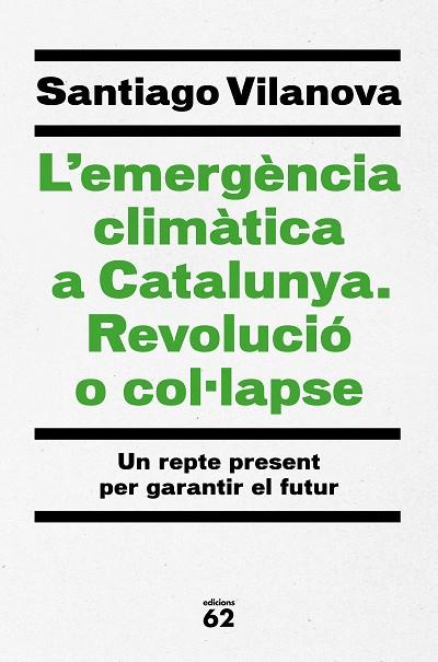 L'EMERGÈNCIA CLIMÀTICA A CATALUNYA REVOLUCIÓ O COL·LAPSE | 9788429779417 | VILANOVA TANÉ, SANTIAGO | Llibreria Online de Vilafranca del Penedès | Comprar llibres en català